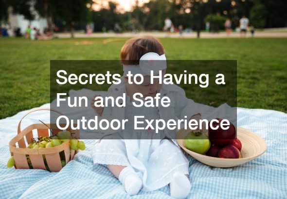 Secrets to Having a Fun and Safe Outdoor Experience